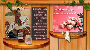 Cu ocazia zilei sfântului tău, îţi doresc o oră de linişte, o zi senină, o săptămână de bucurii, o lună de împliniri, un an de prosperitate, un veac de mesaje de sf. La Multi Ani De Sf Gheorghe Youtube