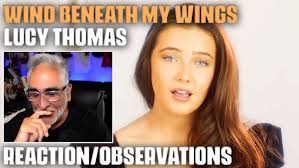 "Wind Beneath My Wings" (Bette Midler Cover) by Lucy Thomas,  Reaction/Observations