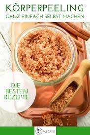 Diy Korperpeeling Selbst Machen Die Besten Rezepte Fur Schone Haut Ganz Einfach Fur Zu Hause Korperpeeling Selber Machen Gute Rezepte Zucker Schrubben Diy