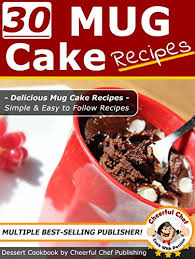 I'm lisa and i love healthy food with fresh, simple and seasonal ingredients. Mug Cake Recipes 30 Simple And Easy Mug Cake Recipes Mug Cake Recipes And Desserts Book 1 English Edition Ebook Chef Cheerful Amazon De Kindle Shop