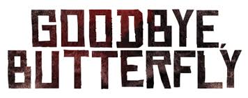 Ascolta goodbye butterfly di eurielle su deezer. Movie Review Goodbye Butterfly She Scribes