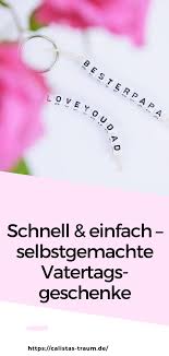Schnell Einfach Selbstgemachte Vatertagsgeschenke Calistas Traum Vatertag Geschenke Basteln Geschenk Vatertag Vatertagsgeschenke