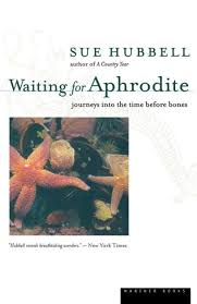 Waiting For Aphrodite Journeys Into The Time Before Bones By Sue Hubbell Paperback Barnes Noble