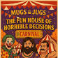 Mugs & Jugs Fun House of Horrible Decisions event image