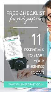 11 Essentials You Need To Start A Photography Business Business Checklist Photography Business Marketing Photography Buisness