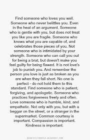 Heartfelt Quotes Find Someone Who Loves You Well Someone Who Never Belittles You Heartfelt Quotes Words Love Quotes
