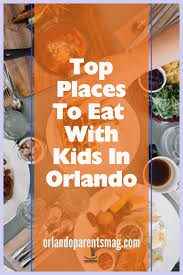 Where To Eat With Kids In Orlando Orlando Parents Family Fun Magazine In 2020 Family Fun Magazine Disney World Tips And Tricks Orlando