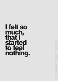 58 Emotionally Numb Ideas Me Quotes Inspirational Quotes Life Quotes