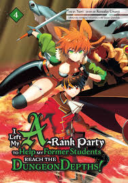 I Left my A-Rank Party to Help My Former Students Reach the Dungeon  Depths!, Volume 4