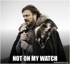 Not On My Watch Brace Yourself Game Of Thrones Meme Make A Meme