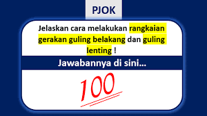 7. Jelaskan cara melakukan rangkaian gerakan guling belakang dan guling lenting ! (Jawabannya)