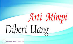 Check spelling or type a new query. 20 Arti Mimpi Diberi Uang Menurut Primbon Lengkap Ruangbimbel Co Id