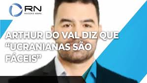 Arthur do Val, o 'Mamãe Falei', diz que "ucranianas são fáceis porque são  pobres"