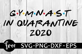 Download Gymnast 2020 Quarantined Svg Free Quarantine Svg Gymnast Svg Instant Download Friends Svg Quote Svg Quarantined Svg Png 0598 Freesvgplanet