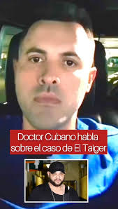 Médico Cubano habla de el caso de El Taiger 😱