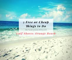 5 Free Or Cheap Things To Do Around Gulf Shores Orange Beach Alabama Gulfshores Orangebe Gulf Shores Alabama Vacation Cheap Things To Do Gulf Shores Alabama