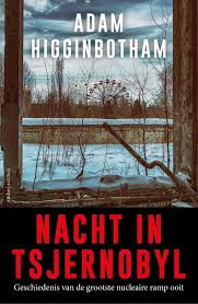 Posted by a member 1 year ago: Nacht In Tsjernobyl Adam Higginbotham 9789026334177 Boek Bookspot Be
