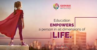 Education Empowers A Person In All Dimensions Of Life Gurukulworldschool Cbse Learning Empowerment Education Life