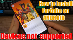 You can download fortnite on supported devices.like pixel ,s9 etc.i tried to run fortnite on my mobile.it can't run on my devices only runs on supported devices if as of now, you can't download fortnite on android. How To Install Fortnite On Android When Device Not Supported Youtube