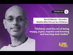 Ep.57: David Mason: Founder, Mobile Mini Circus for Children