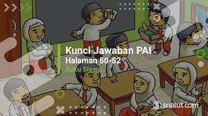 Berikut ini adalah contoh latihan soal utspts 2 pendidikan agama islam dan budi pekerti kelas 4 kurikulum 2013. Lengkap Kunci Jawaban Pai Kelas 6 Halaman 50 51 52 Pelajaran 5 Semester 1 Buku Siswa