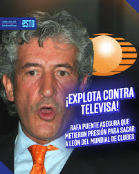 Ellos dominan el futbol mexicano" 🗣️🎙️⚽ Rafa Puente no se quedó fuera de  la polémica expulsión del Mundial de Clubes que sufrió el León y hasta  señaló a la televisora como la