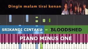For your search query bloodshed srikandi cintaku original audio mp3 we have found 1000000 songs matching your query but showing only top 10 now we recommend you to download first result bloodshed srikandi cintaku original audio mp3. Karaoke Piano Bloodshed Srikandi Cintaku Chords Chordify