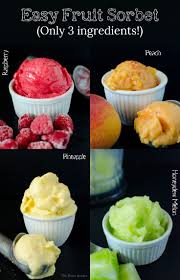 Easy Fruit Sorbet Only 3 Ingredients And So Many Flavors The Flavor Bender Sorbet Recipes Fruit Recipes Desserts