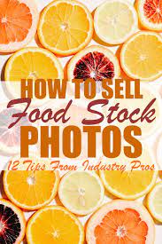 12 Tips For Selling Stock Food Photography Food Stock Photography Stock Photography Ideas Selling Stock