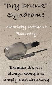 Sobriety synonyms, sobriety pronunciation, sobriety translation, english dictionary definition of sobriety. Dry Drunk Syndrome Sobriety Without The Relief Of Recovery Inspire Malibu