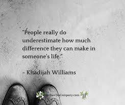I Want To Leave This World Having Made A Difference In Some Way Love This Quote From Khadijah Williams Quotes I Want To Leave Things I Want
