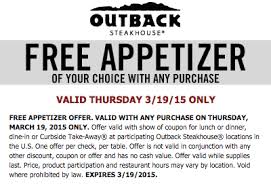 Check spelling or type a new query. Outback Steakhouse Free Appetizer With Any Purchase Thurs 3 19 Only The Coupon Project