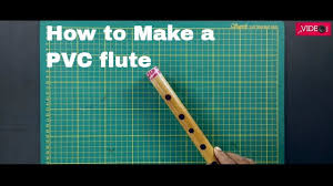 Making A Easy Pvc Flute