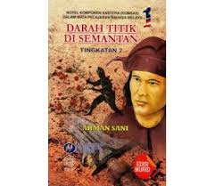 The novel is being serialized to 4 chapters, new chapters will be published in webnovel with all rights reserved. Novel Darah Titik Di Semantan K1 Sinopsis Tema Persoalan Watak Nilai Latar Bumi Gemilang
