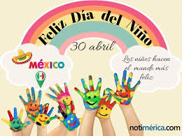 Feliz día del niño, magaly r.g. Por Que Se Celebra El Dia Del Nino En Mexico El 30 De Abril