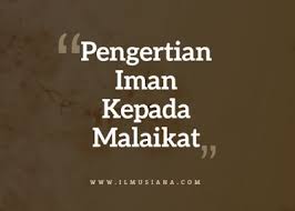 Maybe you would like to learn more about one of these? Jawaban Jelaskan Pengertian Iman Kepada Malaikat