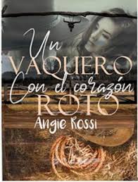 El libro vaquero volume comic vine. Un Vaquero Con El Corazon Roto De Angie Rossi Libro Gratis Pdf Y Epub Hola Ebook