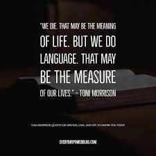 Free verse seemed democratic because it offered freedom of access to writers. 105 Toni Morrison Quotes On Writing Love Life 2021