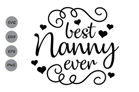 Download Best Nanny Ever Svg Mother S Day Svg Mother Svg Mom Svg 1704658 Png Images Pngio