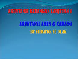 Maybe you would like to learn more about one of these? Akuntansi Keuangan Lanjutan 1 Akuntansi Agen Cabang Ppt Download