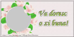 O zi buna va doresc. Cele Mai Apreciate Felicitari Personalizate De Buna Dimineata Mesajeurarifelicitari Com