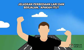 Jelaskan Perbedaan Lari Dan Berjalan Apakah Itu Penulis Cilik Berjalan Berlari Tulisan