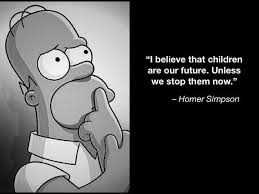 I Believe That Children Homer Simpson Homer Simpson Homer Simpson Quotes Simpson