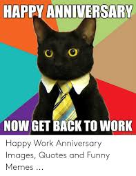 10) create your own work anniversary memes. 25 Best Memes About Happy Work Anniversary Images Happy Work Anniversary Images Memes