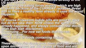 The iodine content of foods varies the water in the ocean contains iodine, so foods that come from the ocean tend to contain significant amounts of iodine. List Of Foods For Protection Against Radiation Iodine Containing Foods List Video Dailymotion