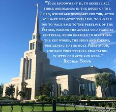 Let Me Give You A Definition In Brief Your Endowment Is To Receive All Those Ordinances In The House Of The L Temple The Church Of Jesus Christ The Covenant