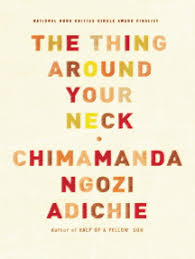 This is a book i had to write because. Read The Thing Around Your Neck Online By Chimamanda Ngozi Adichie Books