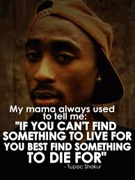 Indigenous incan leaders supported him because of that. Tupac Shakur Quotes