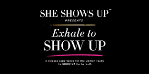EXHALE TO SHOW UP: For the Woman Ready to Release...