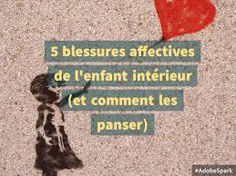5 Blessures Affectives De L Enfant Interieur Et Comment Les Panser Enfant Interieur Blessure Guerir